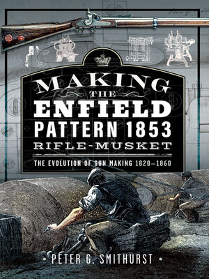 cover image of Making the Enfield Pattern 1853 Rifle-Musket